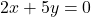 2x + 5y = 0