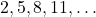 2, 5, 8, 11, \ldots