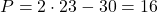 P = 2 \cdot 23 - 30 = 16