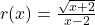 r(x) = \frac{\sqrt{x+2}}{x-2}