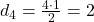 d_4 = \frac{4 \cdot 1}{2} = 2