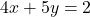 4x + 5y = 2