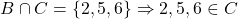 \[B \cap C = \{2, 5, 6\} \Rightarrow 2, 5, 6 \in C\]