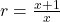 r = \frac{x+1}{x}