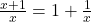 \frac{x+1}{x} = 1 + \frac{1}{x}