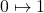 0 \mapsto 1
