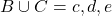 B \cup C = {c, d, e}