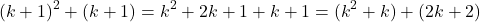 \[(k+1)^2 + (k+1) = k^2 + 2k + 1 + k + 1 = (k^2 + k) + (2k + 2)\]