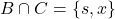 B \cap C = \{s, x\}