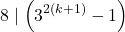 \[8 \mid \left(3^{2(k+1)} - 1\right)\]