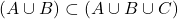 (A \cup B) \subset (A \cup B \cup C)