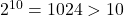 2^{10} = 1024 > 10
