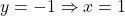 y = -1 \Rightarrow x = 1