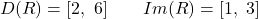 \[D(R) = [2,\ 6] \qquad Im(R) = [1,\ 3]\]
