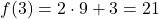 \[f(3) = 2 \cdot 9 + 3 = 21\]