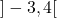 ]-3, 4[