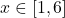 x \in [1,6]
