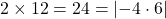 2 \times 12 = 24 = |{-4} \cdot 6|