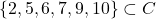 \{2, 5, 6, 7, 9, 10\} \subset C