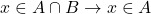 \[x \in A \cap B \rightarrow x \in A\]