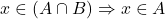 \[x \in (A \cap B) \Rightarrow x \in A\]