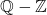 \mathbb{Q} - \mathbb{Z}