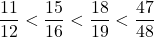 \[\frac{11}{12} < \frac{15}{16} < \frac{18}{19} < \frac{47}{48}\]