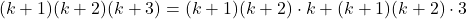 \[(k+1)(k+2)(k+3) = (k+1)(k+2) \cdot k + (k+1)(k+2) \cdot 3\]
