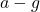 a - g