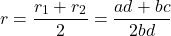 \[r = \frac{r_1 + r_2}{2} = \frac{ad + bc}{2bd}\]