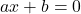 ax + b = 0