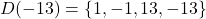 D(-13) = \{1, -1, 13, -13\}