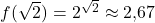 f(\sqrt{2}) = 2^{\sqrt{2}} \approx 2{,}67