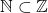 \mathbb{N} \subset \mathbb{Z}
