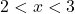 2 < x < 3