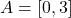 A = [0, 3]