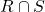 R \cap S