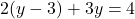\[2(y - 3) + 3y = 4\]