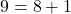 9 = 8 + 1