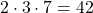 2 \cdot 3 \cdot 7 = 42