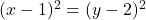 (x - 1)^2 = (y - 2)^2