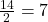 \frac{14}{2} = 7