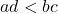 ad < bc