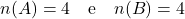 n(A) = 4 \quad \text{e} \quad n(B) = 4
