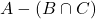 A - (B \cap C)