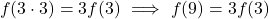\[f(3 \cdot 3) = 3 f(3) \ \Longrightarrow \ f(9) = 3f(3)\]