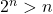 2^n > n
