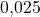 0{,}025
