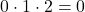 \[0 \cdot 1 \cdot 2 = 0\]