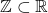 \mathbb{Z} \subset \mathbb{R}